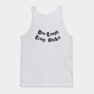 Live, Laugh, Limp Bizkit Tank Top